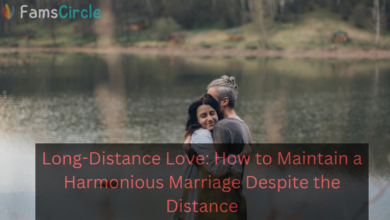 Long-Distance Love: How to Maintain a Harmonious Marriage Despite the Distance